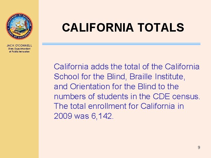 CALIFORNIA TOTALS JACK O’CONNELL State Superintendent of Public Instruction California adds the total of