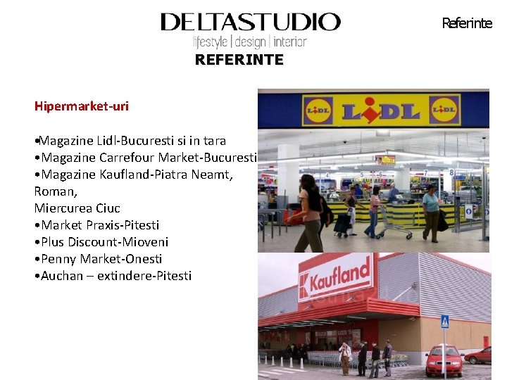 Referinte REFERINTE Hipermarket-uri • Magazine Lidl-Bucuresti si in tara • Magazine Carrefour Market-Bucuresti •