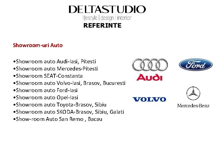 REFERINTE Showroom-uri Auto • Showroom auto Audi-Iasi, Pitesti • Showroom auto Mercedes-Pitesti • Showroom
