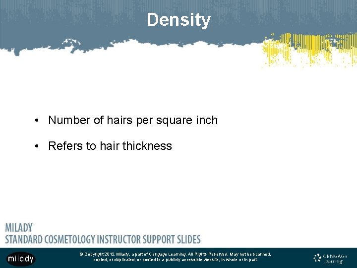 Density • Number of hairs per square inch • Refers to hair thickness ©