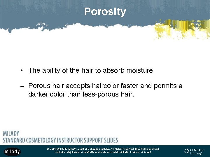 Porosity • The ability of the hair to absorb moisture – Porous hair accepts