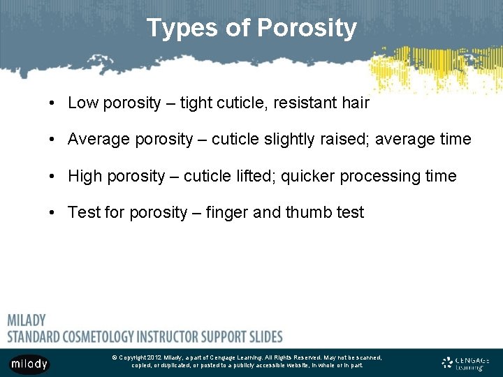 Types of Porosity • Low porosity – tight cuticle, resistant hair • Average porosity