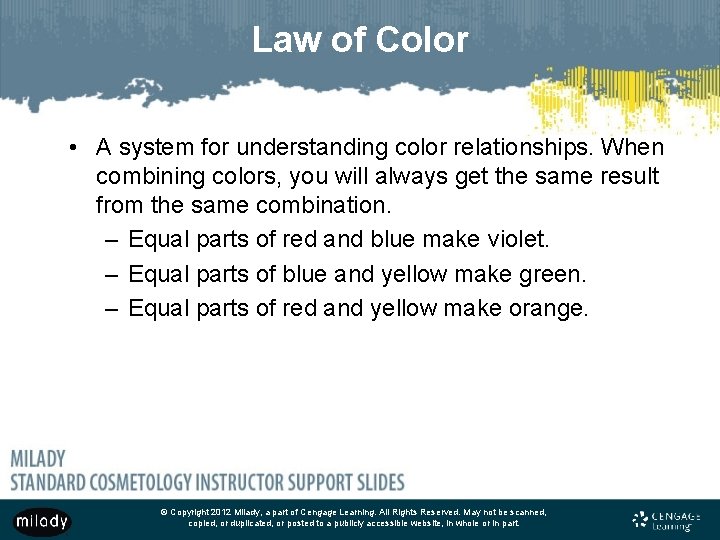 Law of Color • A system for understanding color relationships. When combining colors, you