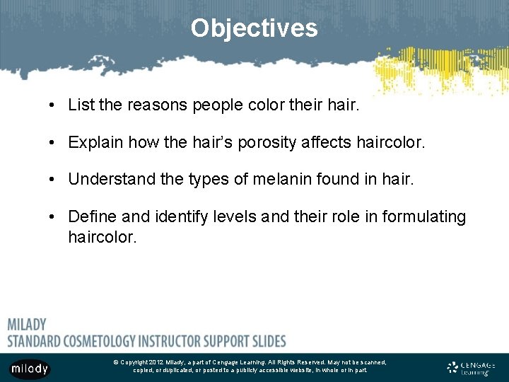 Objectives • List the reasons people color their hair. • Explain how the hair’s