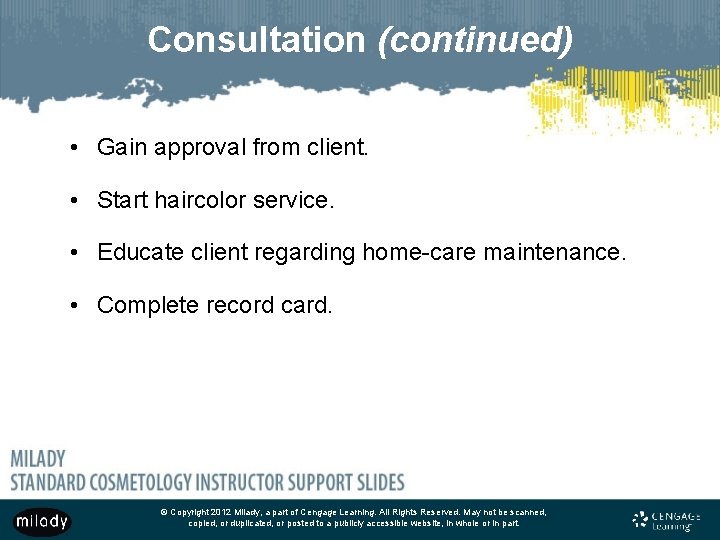 Consultation (continued) • Gain approval from client. • Start haircolor service. • Educate client