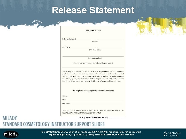 Release Statement © Copyright 2012 Milady, a part of Cengage Learning. All Rights Reserved.