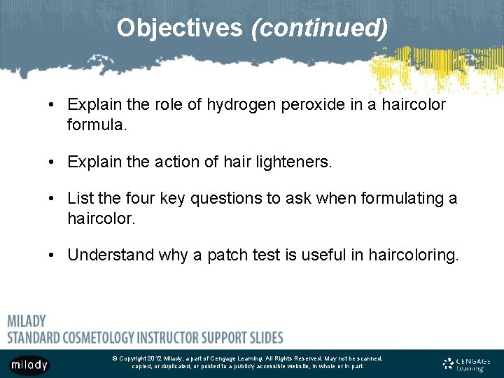 Objectives (continued) • Explain the role of hydrogen peroxide in a haircolor formula. •