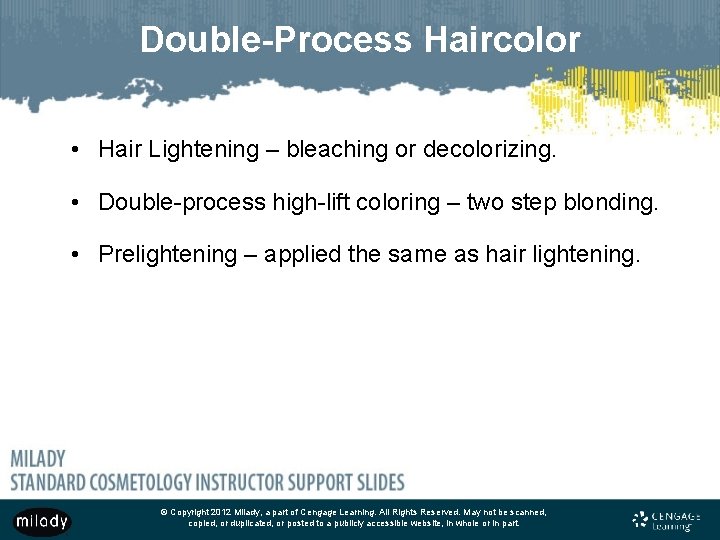 Double-Process Haircolor • Hair Lightening – bleaching or decolorizing. • Double-process high-lift coloring –