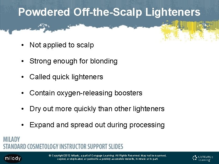 Powdered Off-the-Scalp Lighteners • Not applied to scalp • Strong enough for blonding •