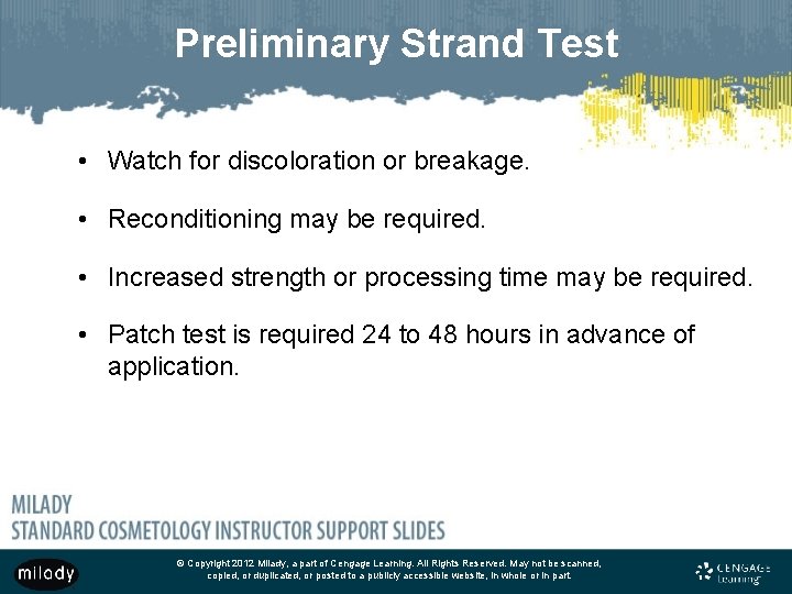Preliminary Strand Test • Watch for discoloration or breakage. • Reconditioning may be required.