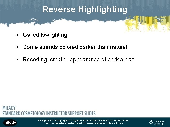 Reverse Highlighting • Called lowlighting • Some strands colored darker than natural • Receding,