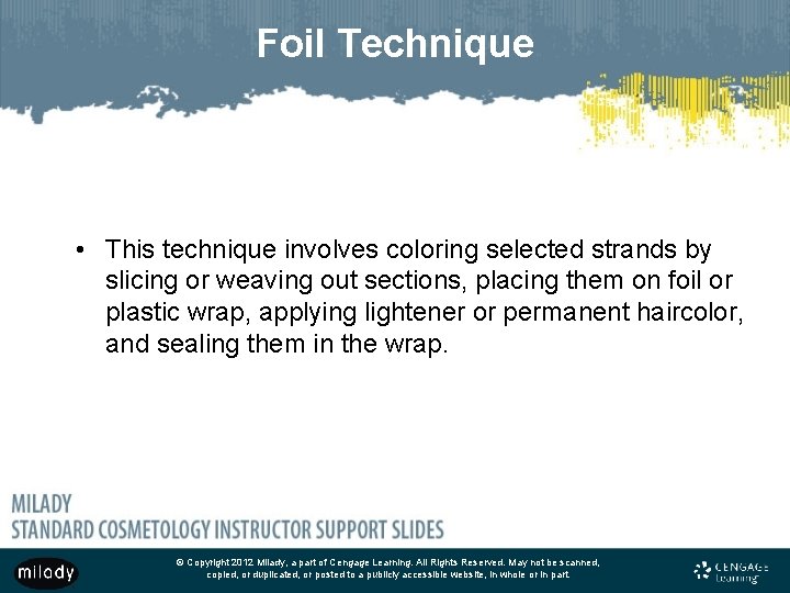 Foil Technique • This technique involves coloring selected strands by slicing or weaving out