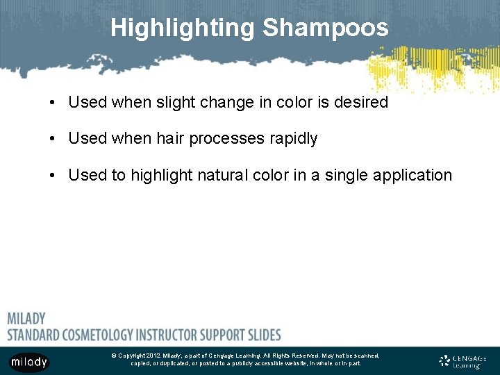 Highlighting Shampoos • Used when slight change in color is desired • Used when