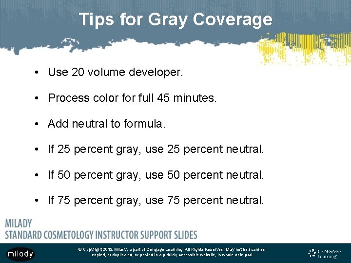 Tips for Gray Coverage • Use 20 volume developer. • Process color full 45