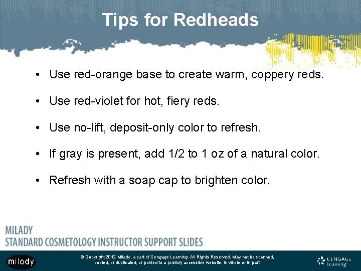 Tips for Redheads • Use red-orange base to create warm, coppery reds. • Use