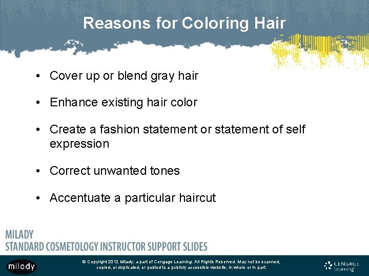 Reasons for Coloring Hair • Cover up or blend gray hair • Enhance existing