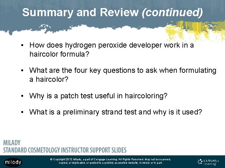 Summary and Review (continued) • How does hydrogen peroxide developer work in a haircolor