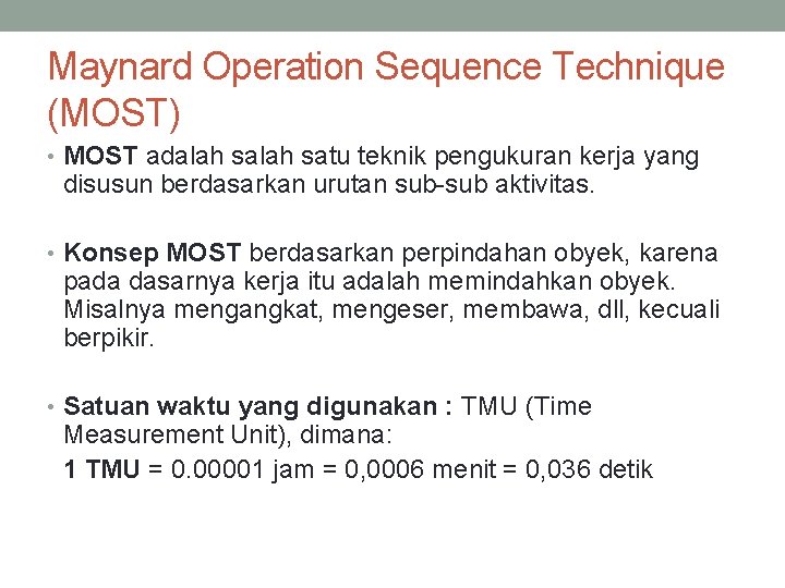 Maynard Operation Sequence Technique (MOST) • MOST adalah satu teknik pengukuran kerja yang disusun