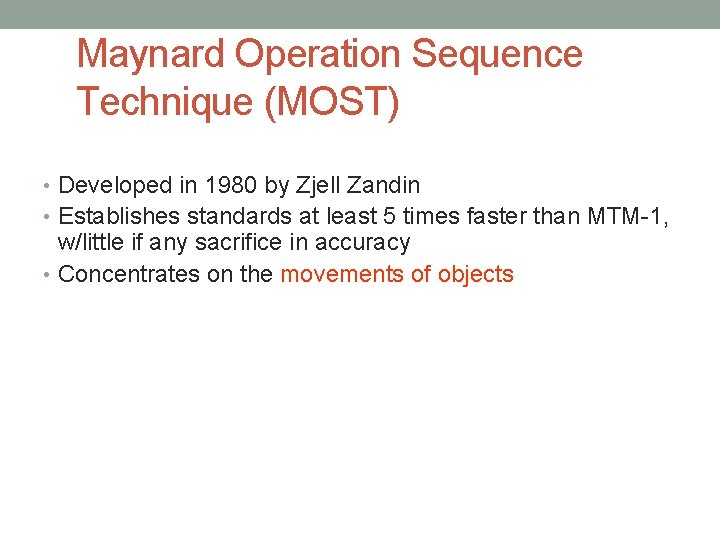 Maynard Operation Sequence Technique (MOST) • Developed in 1980 by Zjell Zandin • Establishes