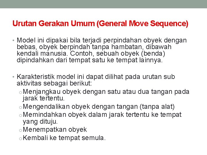 Urutan Gerakan Umum (General Move Sequence) • Model ini dipakai bila terjadi perpindahan obyek