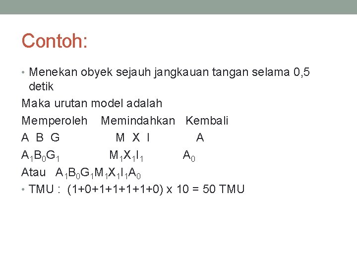 Contoh: • Menekan obyek sejauh jangkauan tangan selama 0, 5 detik Maka urutan model