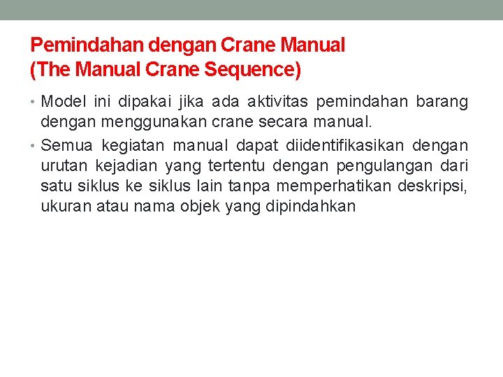 Pemindahan dengan Crane Manual (The Manual Crane Sequence) • Model ini dipakai jika ada