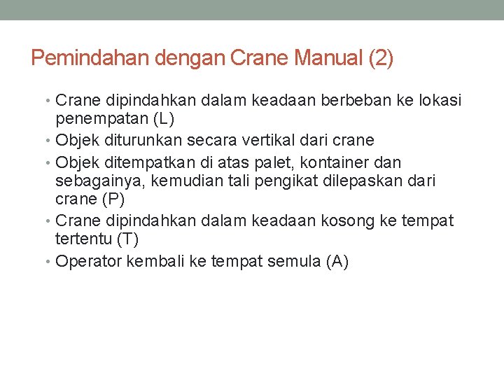 Pemindahan dengan Crane Manual (2) • Crane dipindahkan dalam keadaan berbeban ke lokasi penempatan
