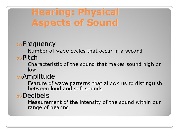 Hearing: Physical Aspects of Sound Frequency Number of wave cycles that occur in a