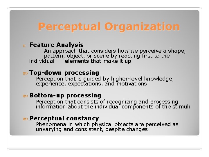 Perceptual Organization n Feature Analysis An approach that considers how we perceive a shape,