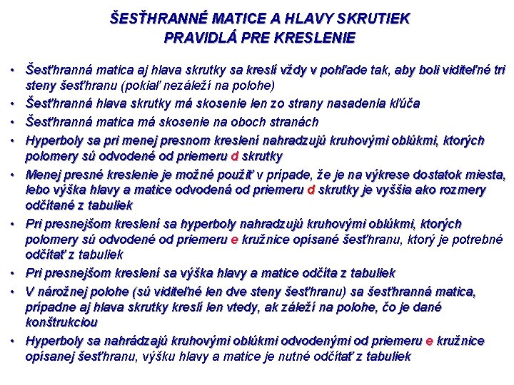 ŠESŤHRANNÉ MATICE A HLAVY SKRUTIEK PRAVIDLÁ PRE KRESLENIE • Šesťhranná matica aj hlava skrutky