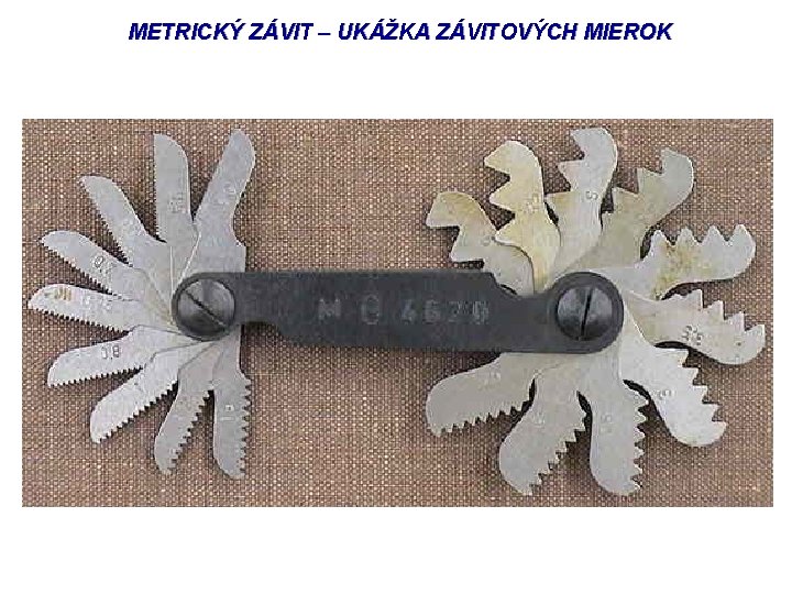 METRICKÝ ZÁVIT – UKÁŽKA ZÁVITOVÝCH MIEROK 