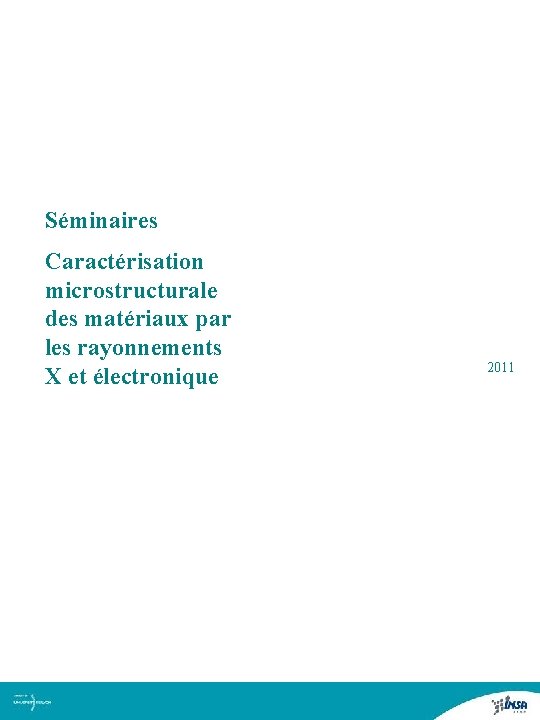 Séminaires Caractérisation microstructurale des matériaux par les rayonnements X et électronique Auteur de la Séminaires Caractérisation microstructurale des matériaux par les rayonnements X et électronique Auteur de la
