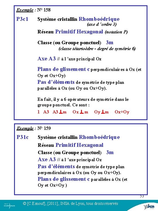 Exemple : N° 158 P 3 c 1 Système cristallin Rhomboédrique (axe d ’ordre Exemple : N° 158 P 3 c 1 Système cristallin Rhomboédrique (axe d ’ordre