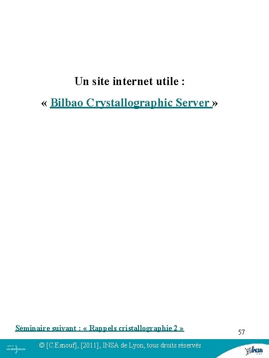 Un site internet utile : « Bilbao Crystallographic Server » Séminaire suivant : « Un site internet utile : « Bilbao Crystallographic Server » Séminaire suivant : «