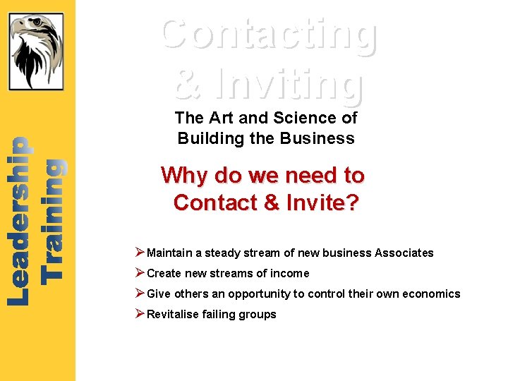 Contacting & Inviting The Art and Science of Building the Business Why do we