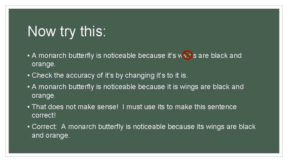 Now try this: • A monarch butterfly is noticeable because it’s wings are black Now try this: • A monarch butterfly is noticeable because it’s wings are black