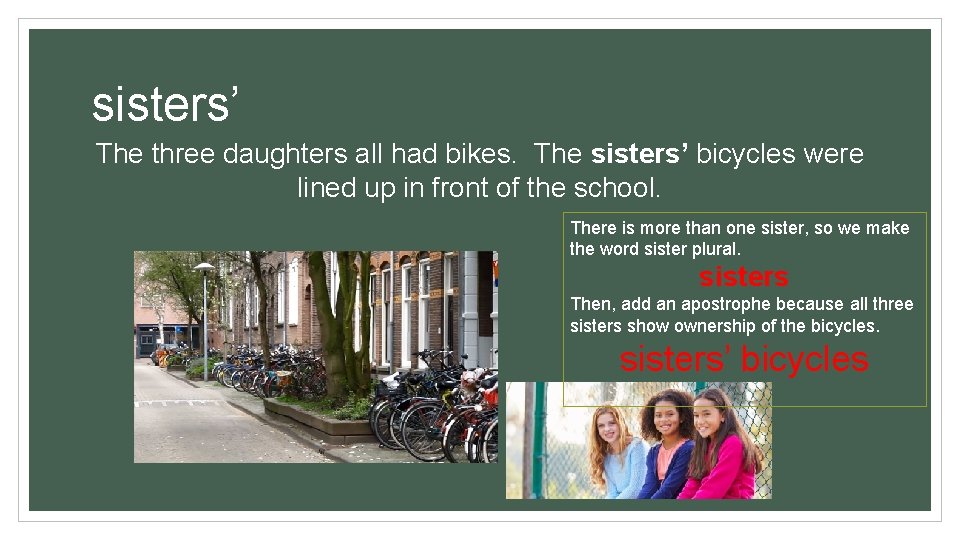 sisters’ The three daughters all had bikes. The sisters’ bicycles were lined up in sisters’ The three daughters all had bikes. The sisters’ bicycles were lined up in