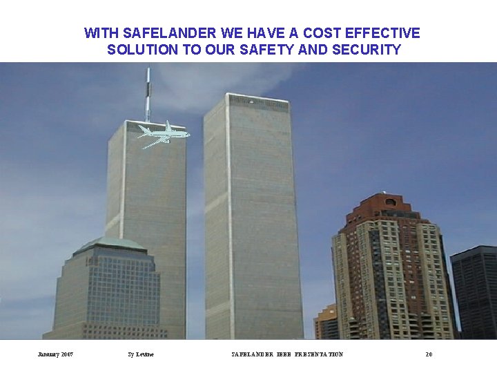 WITH SAFELANDER WE HAVE A COST EFFECTIVE SOLUTION TO OUR SAFETY AND SECURITY January