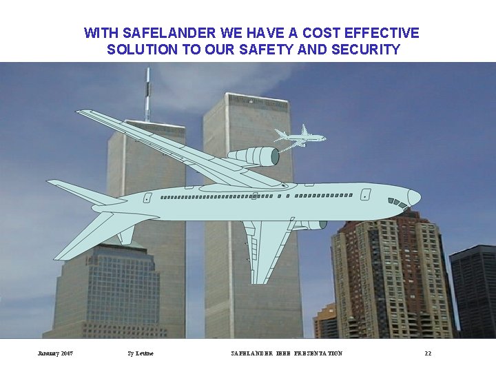 WITH SAFELANDER WE HAVE A COST EFFECTIVE SOLUTION TO OUR SAFETY AND SECURITY January