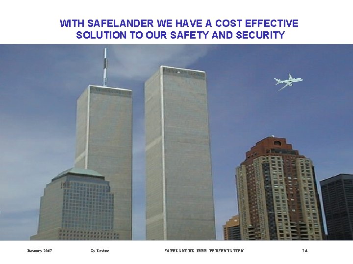 WITH SAFELANDER WE HAVE A COST EFFECTIVE SOLUTION TO OUR SAFETY AND SECURITY January