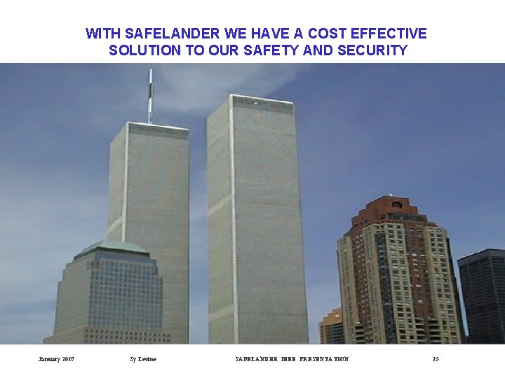 WITH SAFELANDER WE HAVE A COST EFFECTIVE SOLUTION TO OUR SAFETY AND SECURITY January