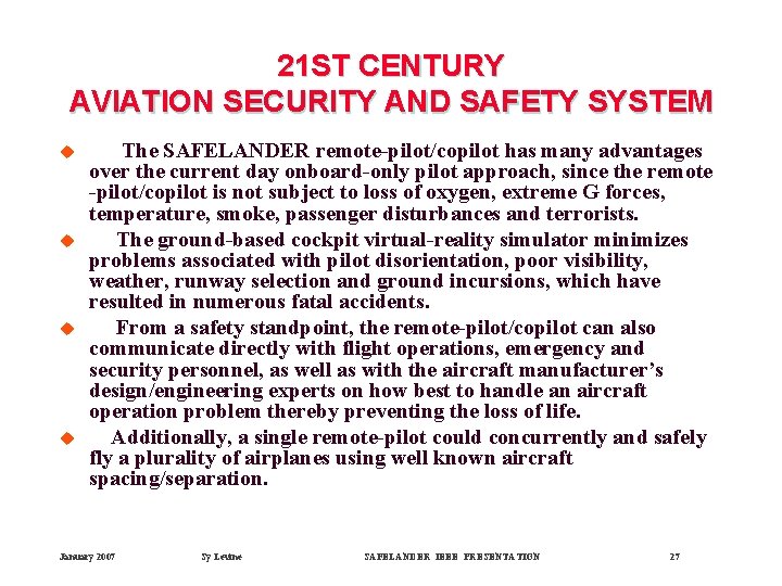 21 ST CENTURY AVIATION SECURITY AND SAFETY SYSTEM u u The SAFELANDER remote-pilot/copilot has