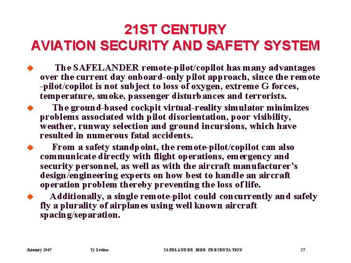 21 ST CENTURY AVIATION SECURITY AND SAFETY SYSTEM u u The SAFELANDER remote-pilot/copilot has