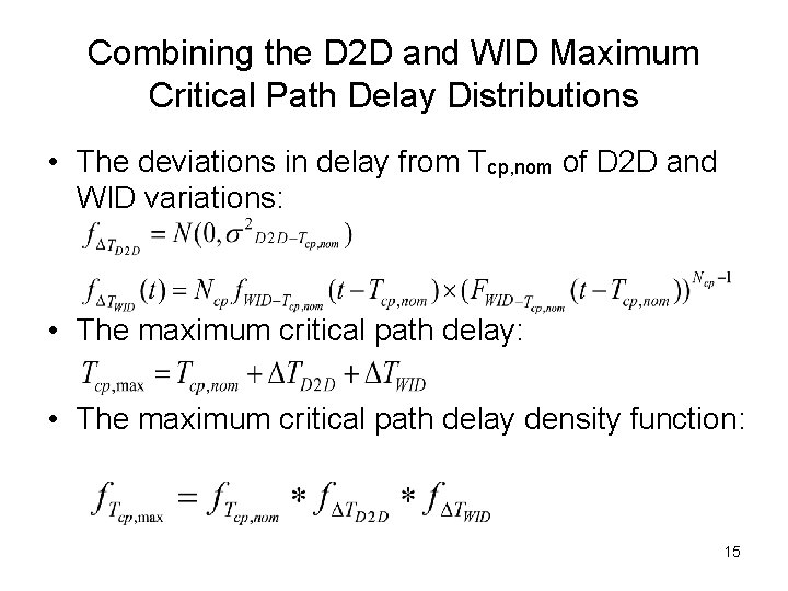 Combining the D 2 D and WID Maximum Critical Path Delay Distributions • The