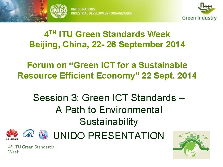 4 TH ITU Green Standards Week Beijing, China, 22 - 26 September 2014 Forum