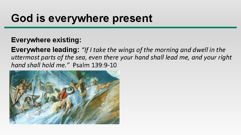 God is everywhere present Everywhere existing: Everywhere leading: “If I take the wings of