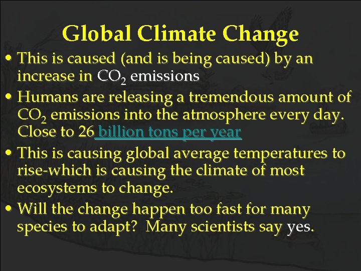 Global Climate Change • This is caused (and is being caused) by an increase