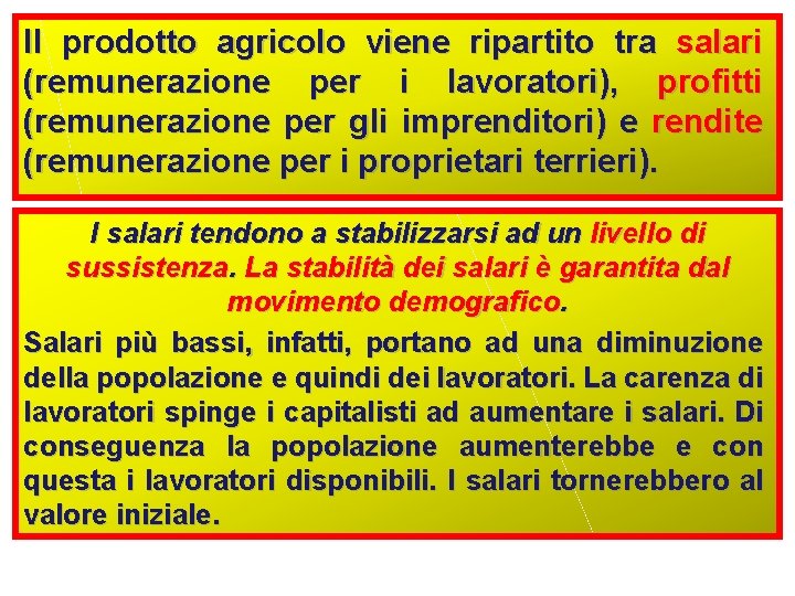 Il prodotto agricolo viene ripartito tra salari (remunerazione per i lavoratori), profitti (remunerazione per