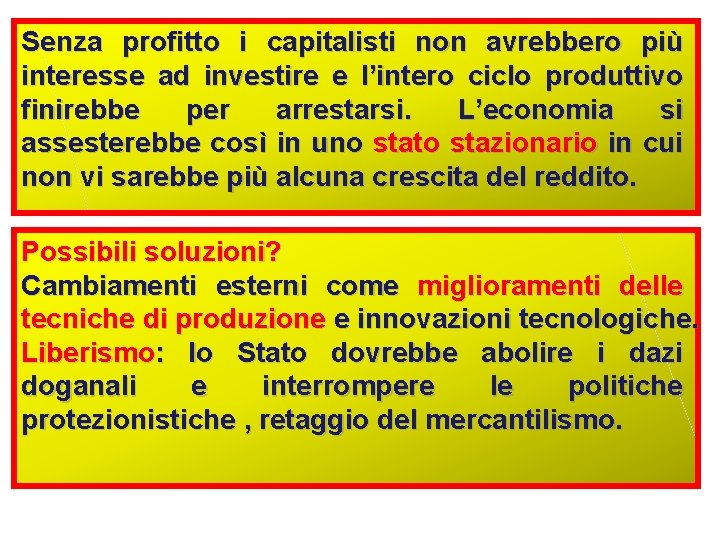 Senza profitto i capitalisti non avrebbero più interesse ad investire e l’intero ciclo produttivo