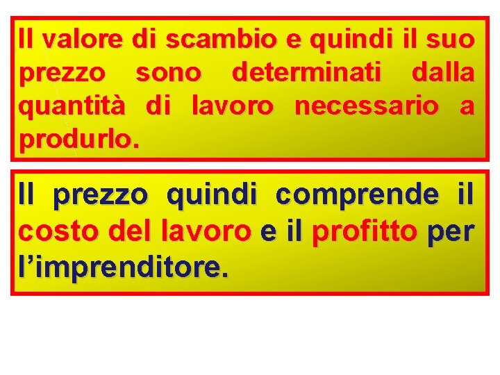 Il valore di scambio e quindi il suo prezzo sono determinati dalla quantità di